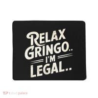 Relax Gringo Im Legal Mousepad thumb 0