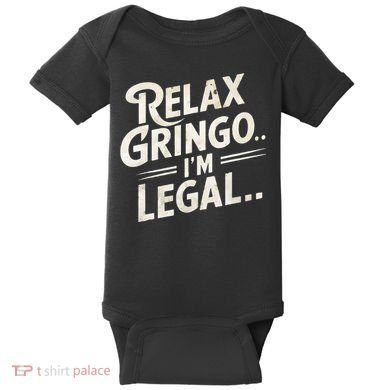 Relax Gringo Im Legal Baby Bodysuit