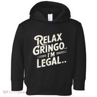Relax Gringo Im Legal Toddler Hoodie thumb 0
