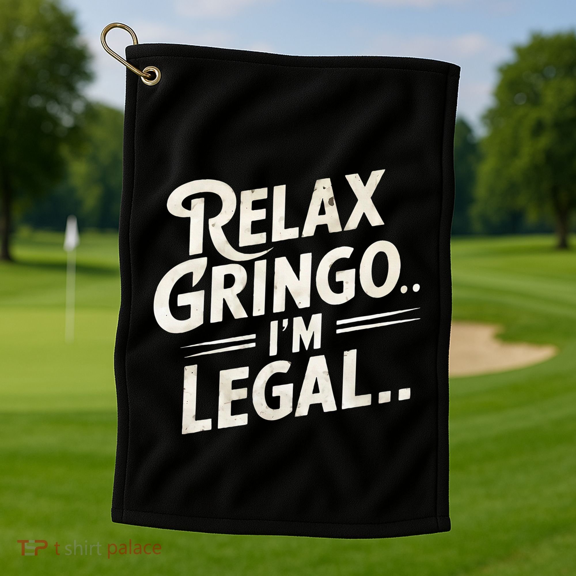 Relax Gringo Im Legal Golf Towel