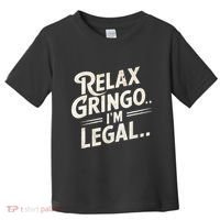 Relax Gringo Im Legal Toddler T-Shirt thumb 0