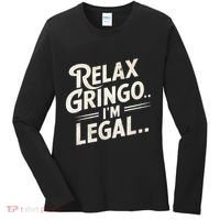 Relax Gringo Im Legal Women's Long Sleeve Shirt thumb 0