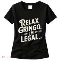 Relax Gringo Im Legal Women's T-Shirt thumb 0