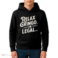 Relax Gringo Im Legal Kids Hoodie thumb 4