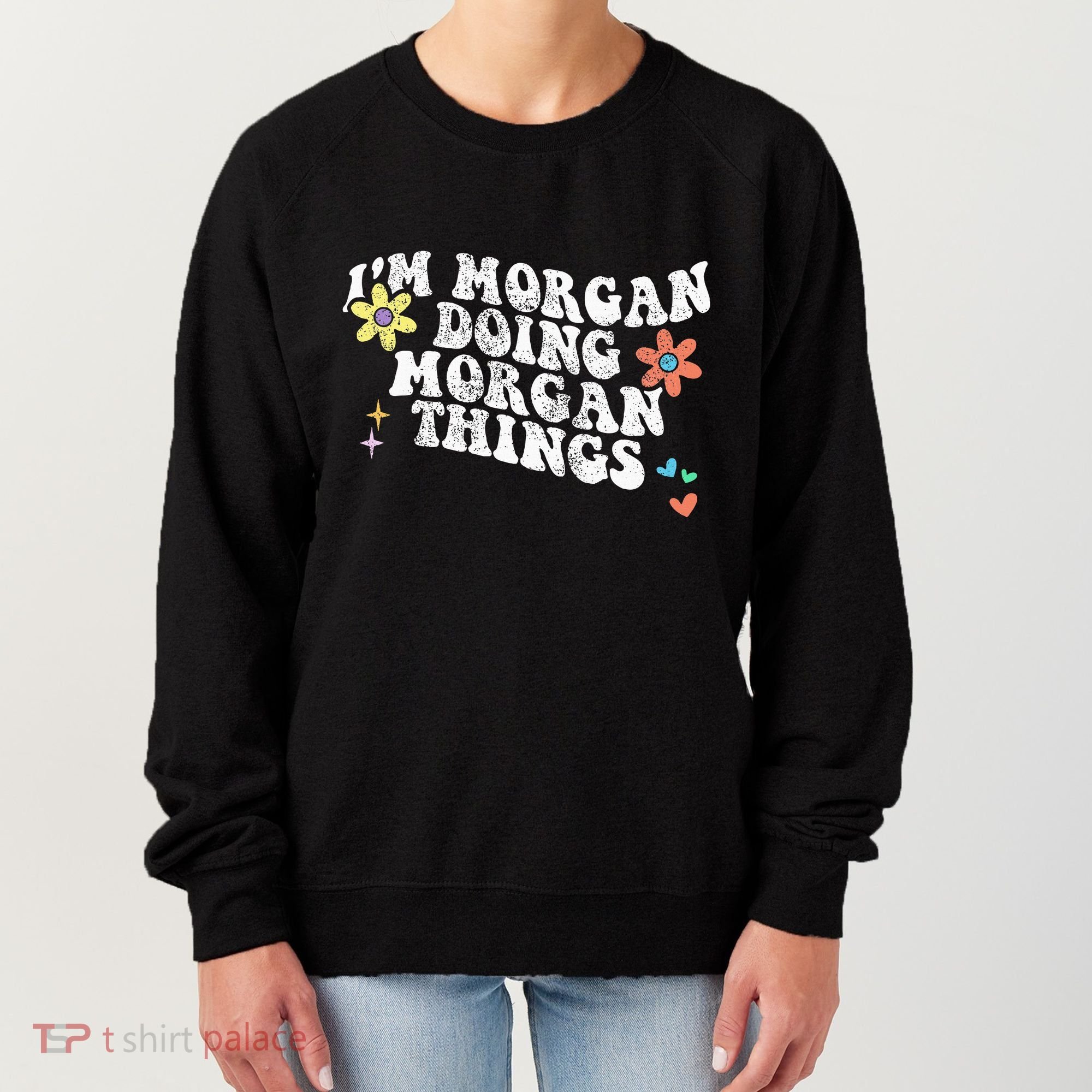 Retro Groovy Im Morgan Doing Morgan Things Funny Mothers Day Women's Sweatshirt