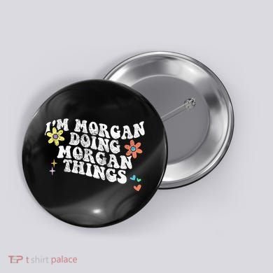 Retro Groovy Im Morgan Doing Morgan Things Funny Mothers Day Button