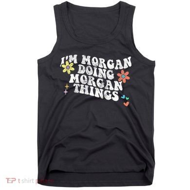 Retro Groovy Im Morgan Doing Morgan Things Funny Mothers Day Tank Top