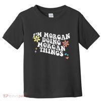 Retro Groovy Im Morgan Doing Morgan Things Funny Mothers Day Toddler T-Shirt thumb 0