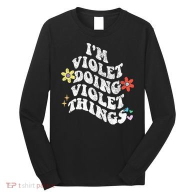 Retro Groovy Im Violet Doing Violet Things Funny MotherS Long Sleeve Shirt