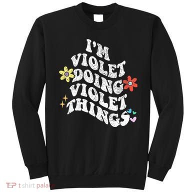 Retro Groovy Im Violet Doing Violet Things Funny MotherS Sweatshirt