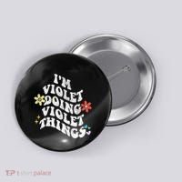 Retro Groovy Im Violet Doing Violet Things Funny MotherS Button thumb 0