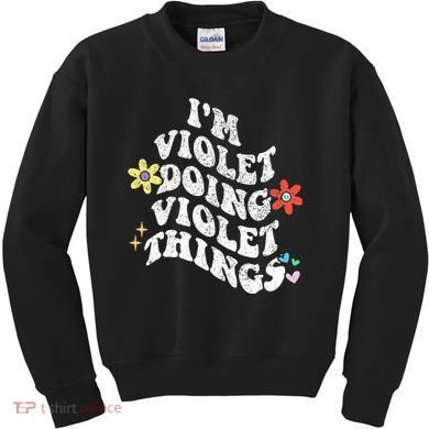 Retro Groovy Im Violet Doing Violet Things Funny MotherS Kids Sweatshirt