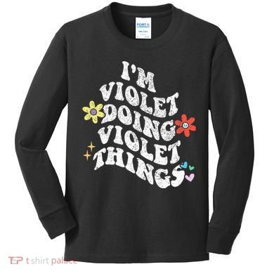 Retro Groovy Im Violet Doing Violet Things Funny MotherS Kids Long Sleeve Shirt