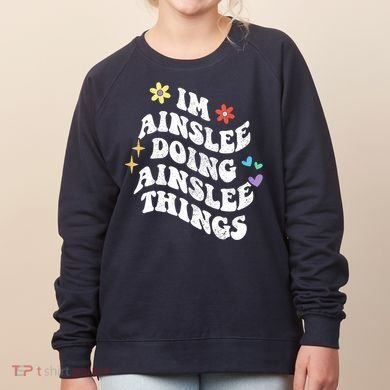 Retro Groovy Im Ainslee Doing Ainslee Things Funny MotherS Women's Sweatshirt