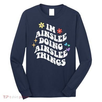 Retro Groovy Im Ainslee Doing Ainslee Things Funny MotherS Long Sleeve Shirt