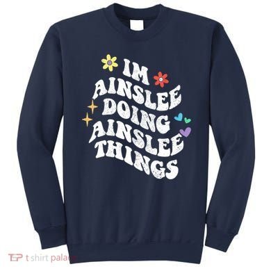 Retro Groovy Im Ainslee Doing Ainslee Things Funny MotherS Sweatshirt