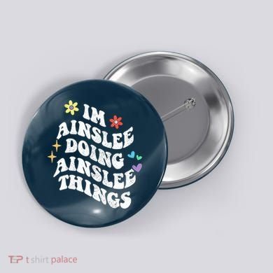 Retro Groovy Im Ainslee Doing Ainslee Things Funny MotherS Button