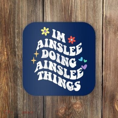 Retro Groovy Im Ainslee Doing Ainslee Things Funny MotherS Coaster