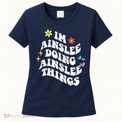 Retro Groovy Im Ainslee Doing Ainslee Things Funny MotherS Women's T-Shirt