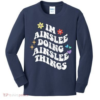 Retro Groovy Im Ainslee Doing Ainslee Things Funny MotherS Kids Long Sleeve Shirt