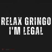 Relax Gringo Im Legal T-Shirt thumb 7