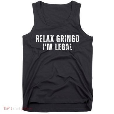 Relax Gringo Im Legal Tank Top