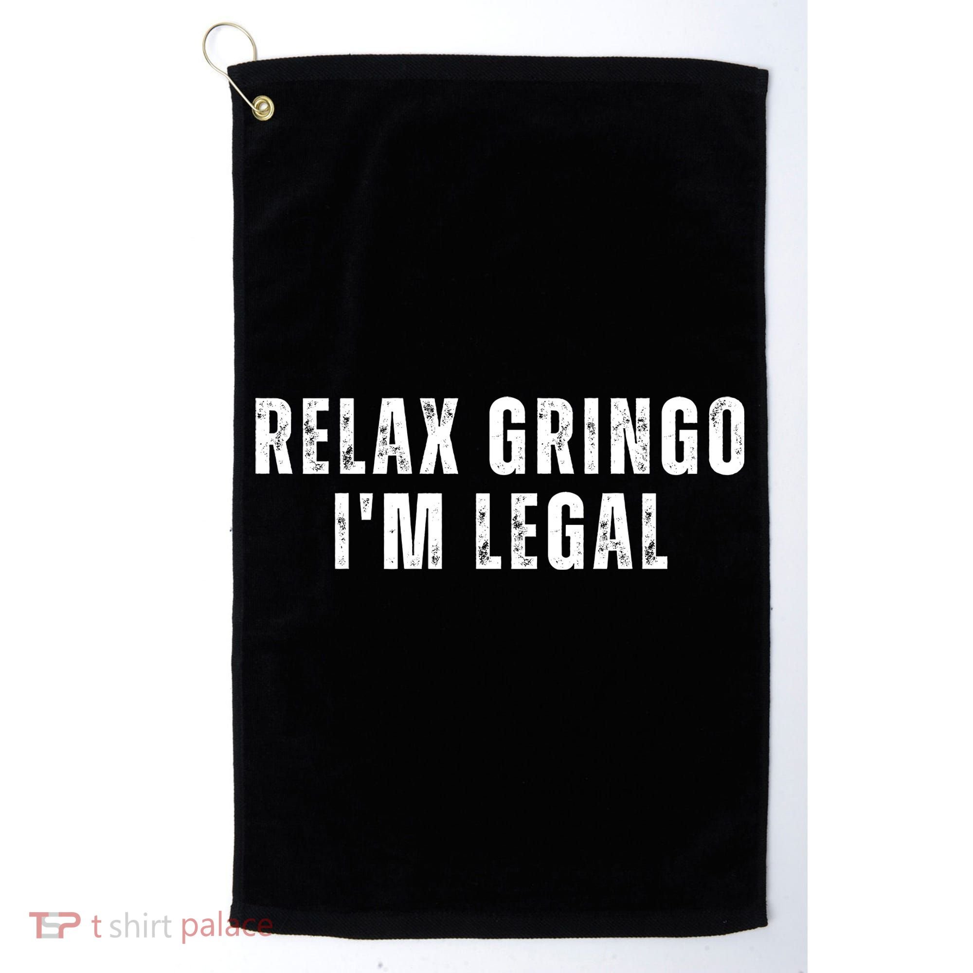 Relax Gringo Im Legal Golf Towel