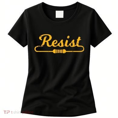 Resist Gift Idea For Electrical Engineers Women's T-Shirt