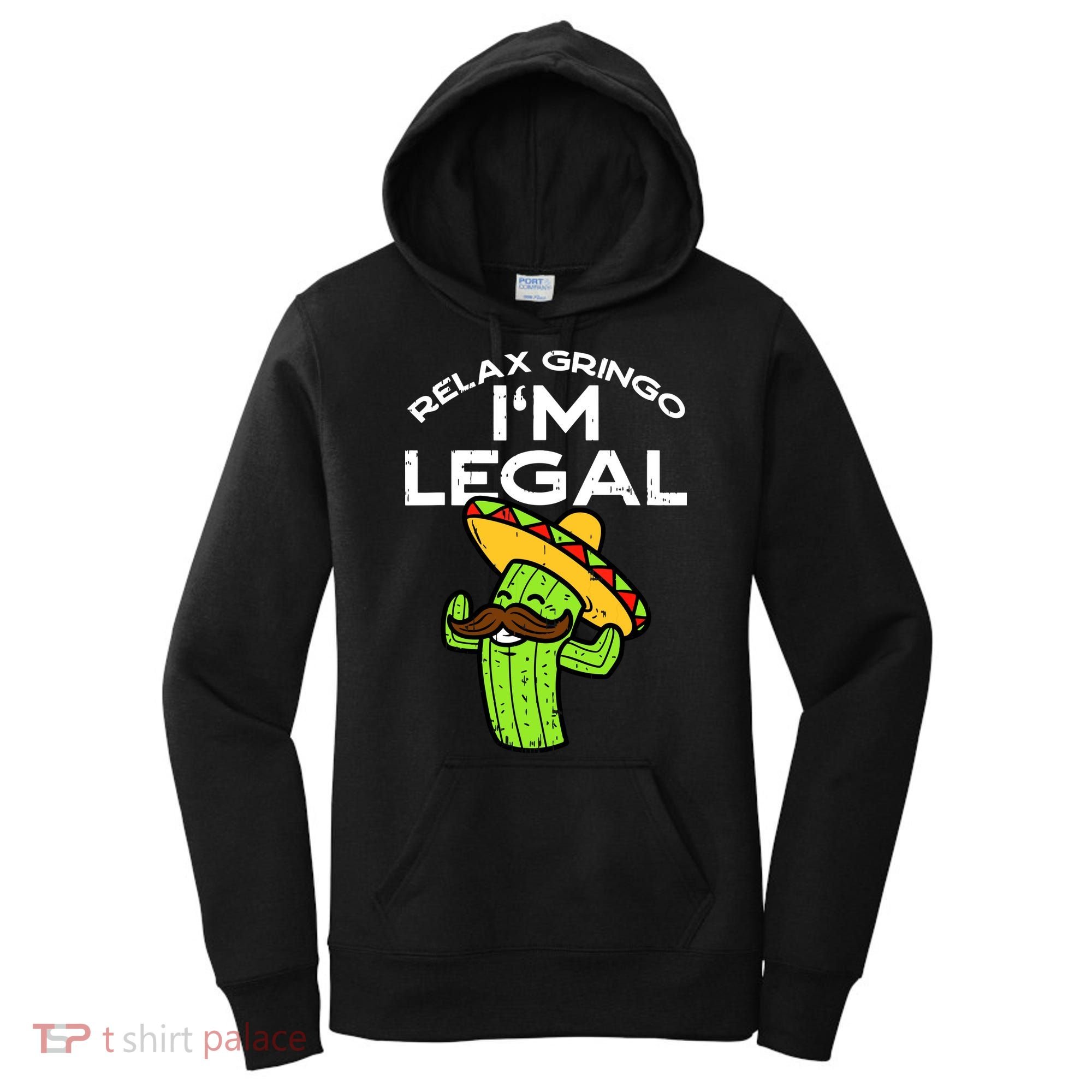 Relax Gringo Im Legal Funny Cinco De Mayo Mexican Immigrant Women's Hoodie