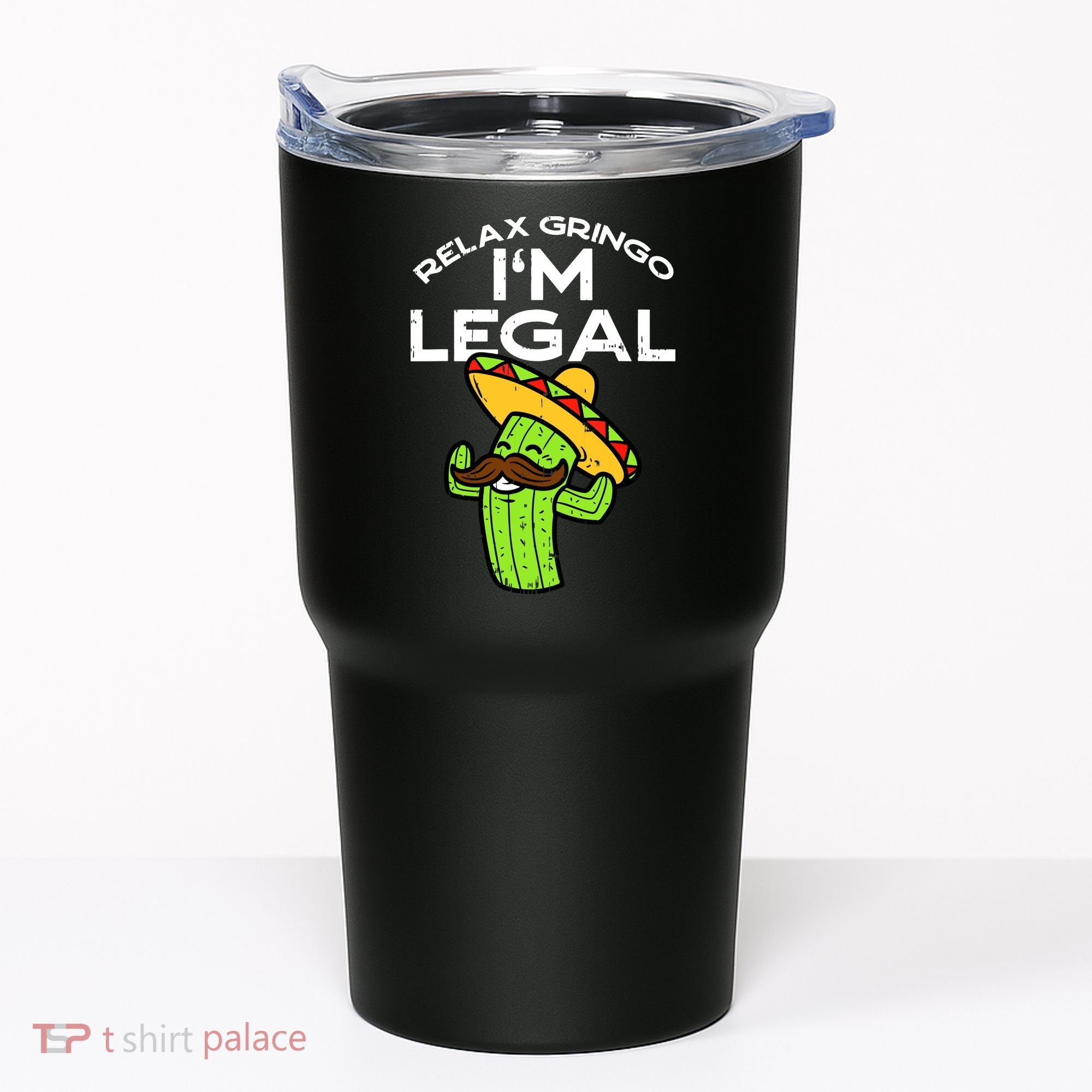 Relax Gringo Im Legal Funny Cinco De Mayo Mexican Immigrant Tumbler