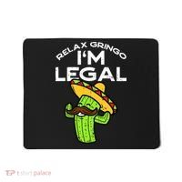 Relax Gringo Im Legal Funny Cinco De Mayo Mexican Immigrant Mousepad thumb 0