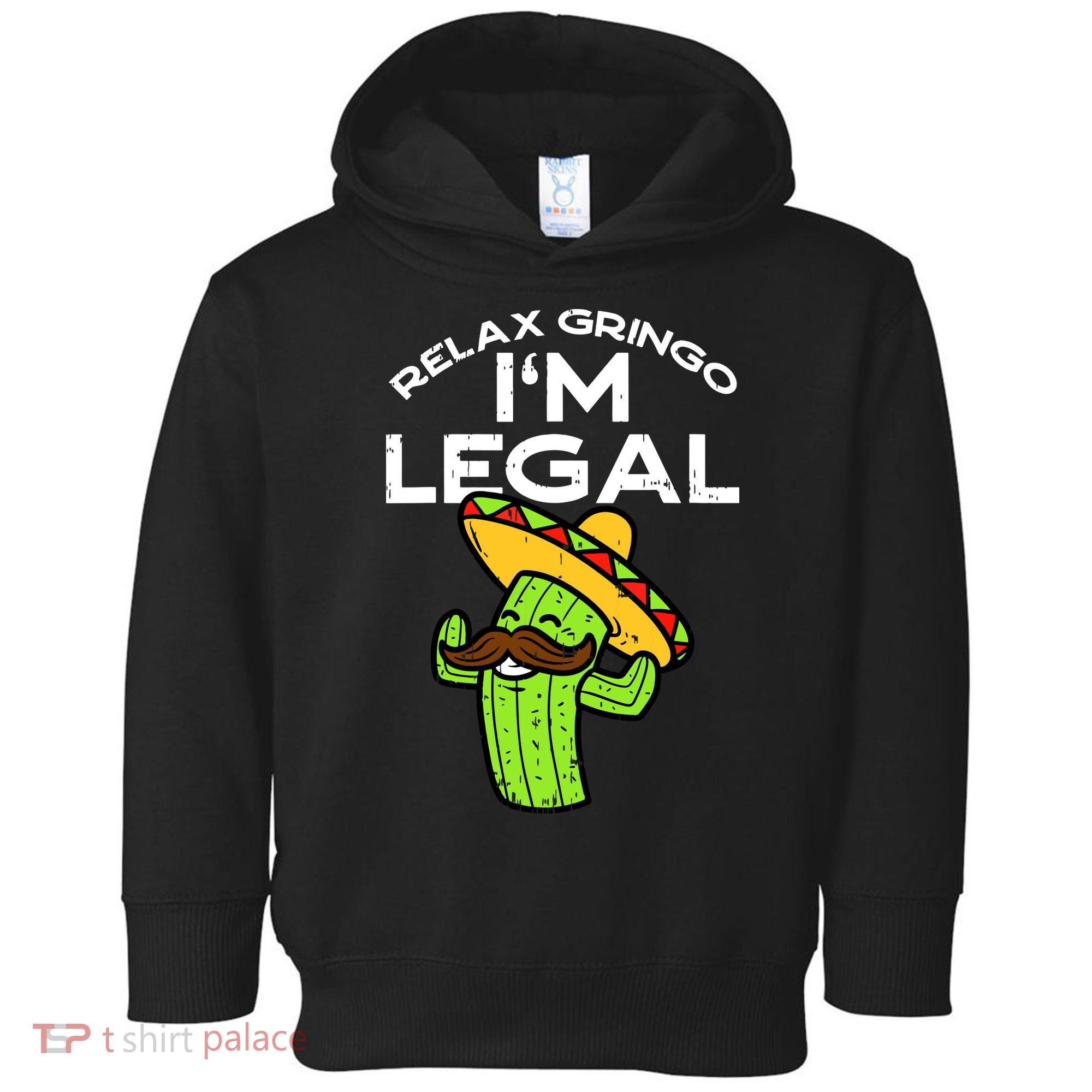 Relax Gringo Im Legal Funny Cinco De Mayo Mexican Immigrant Toddler Hoodie