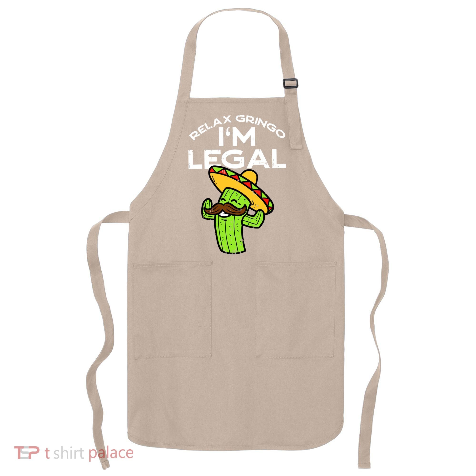 Relax Gringo Im Legal Funny Cinco De Mayo Mexican Immigrant Apron