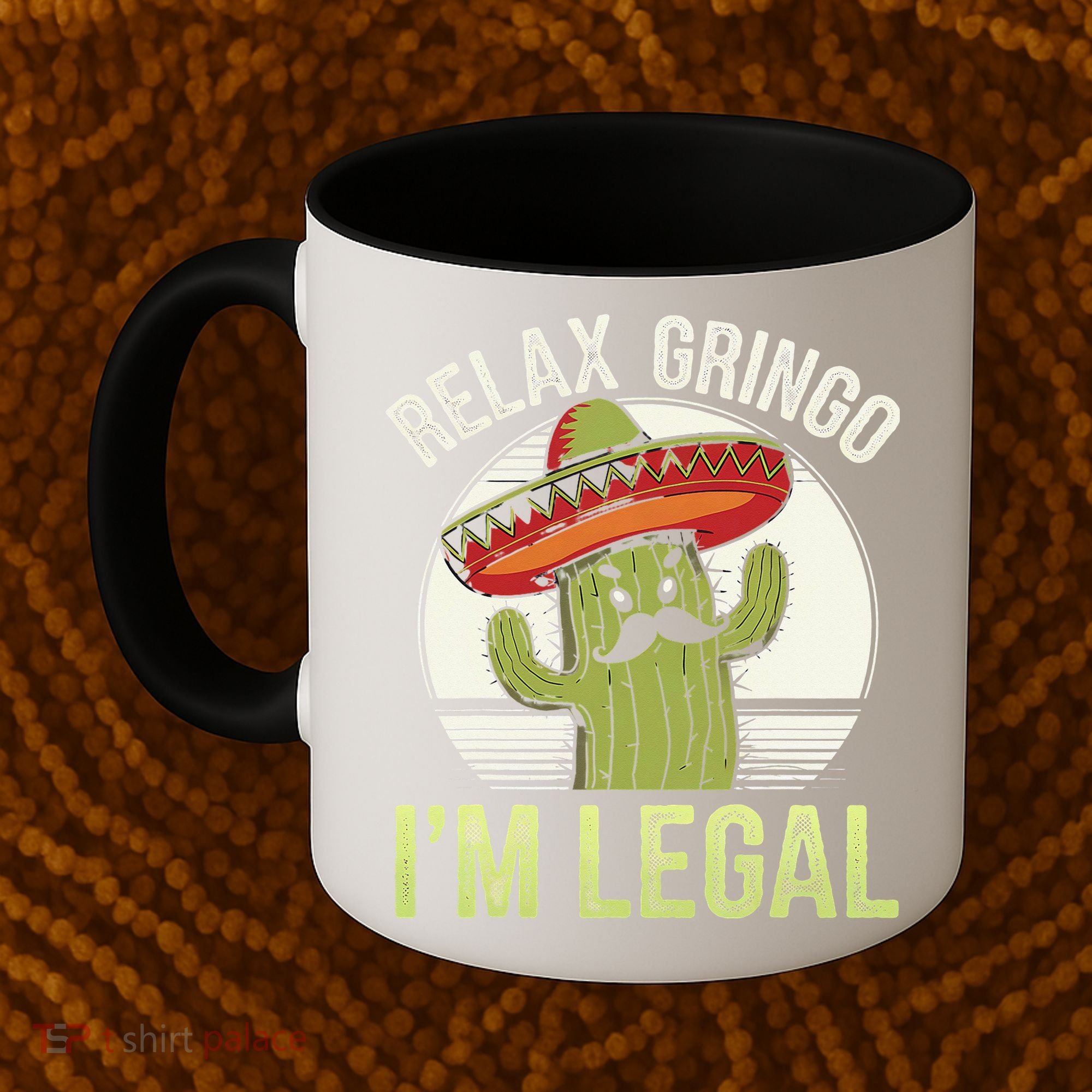 Relax Gringo Im Legal Funny Cinco De Mayo Mexican Immigrant Coffee Mug