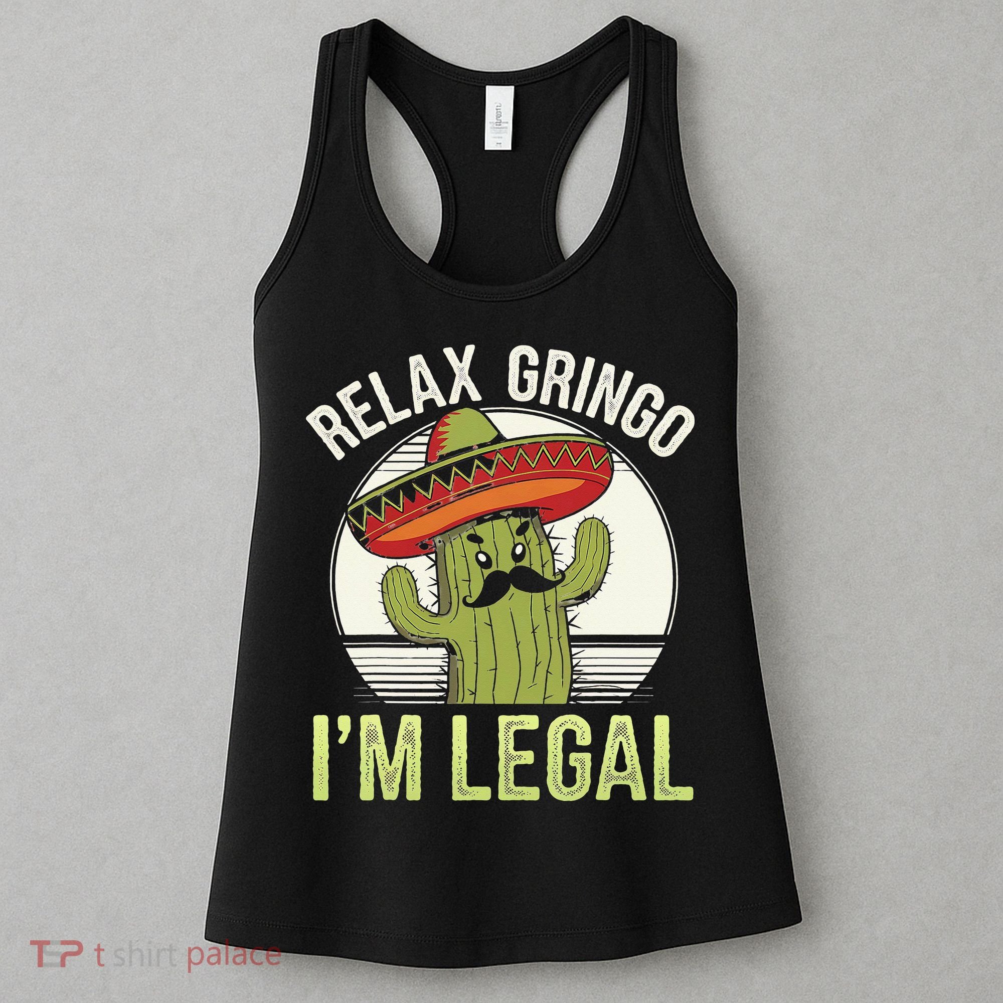 Relax Gringo Im Legal Funny Cinco De Mayo Mexican Immigrant Women's Tank Top