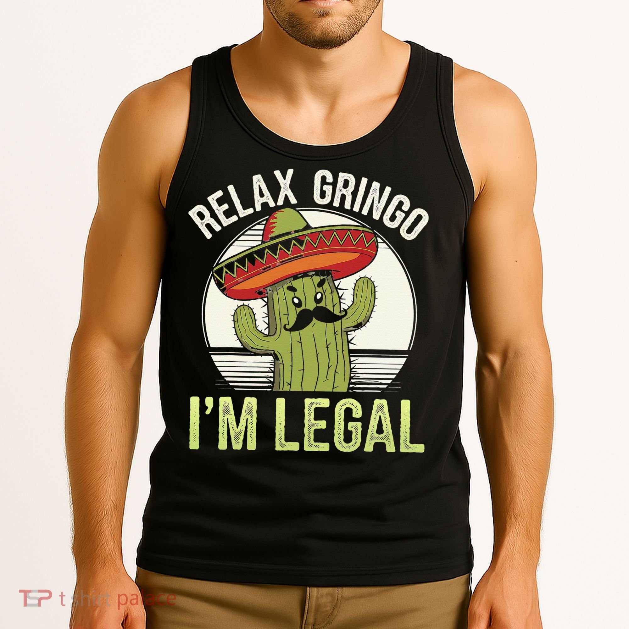 Relax Gringo Im Legal Funny Cinco De Mayo Mexican Immigrant Tank Top