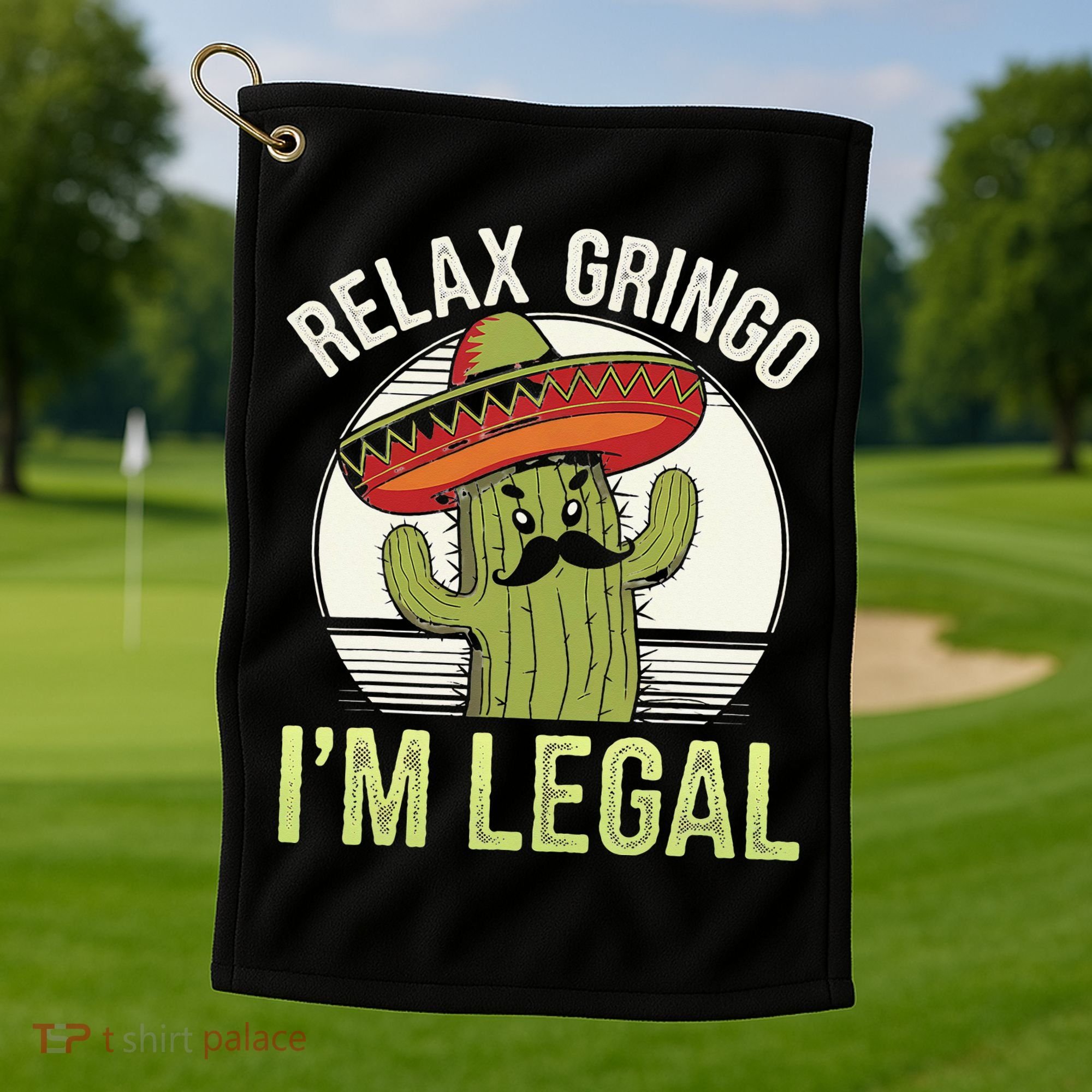 Relax Gringo Im Legal Funny Cinco De Mayo Mexican Immigrant Golf Towel