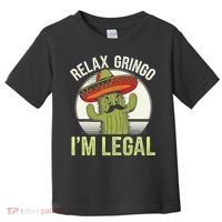 Relax Gringo Im Legal Funny Cinco De Mayo Mexican Immigrant Toddler T-Shirt thumb 0
