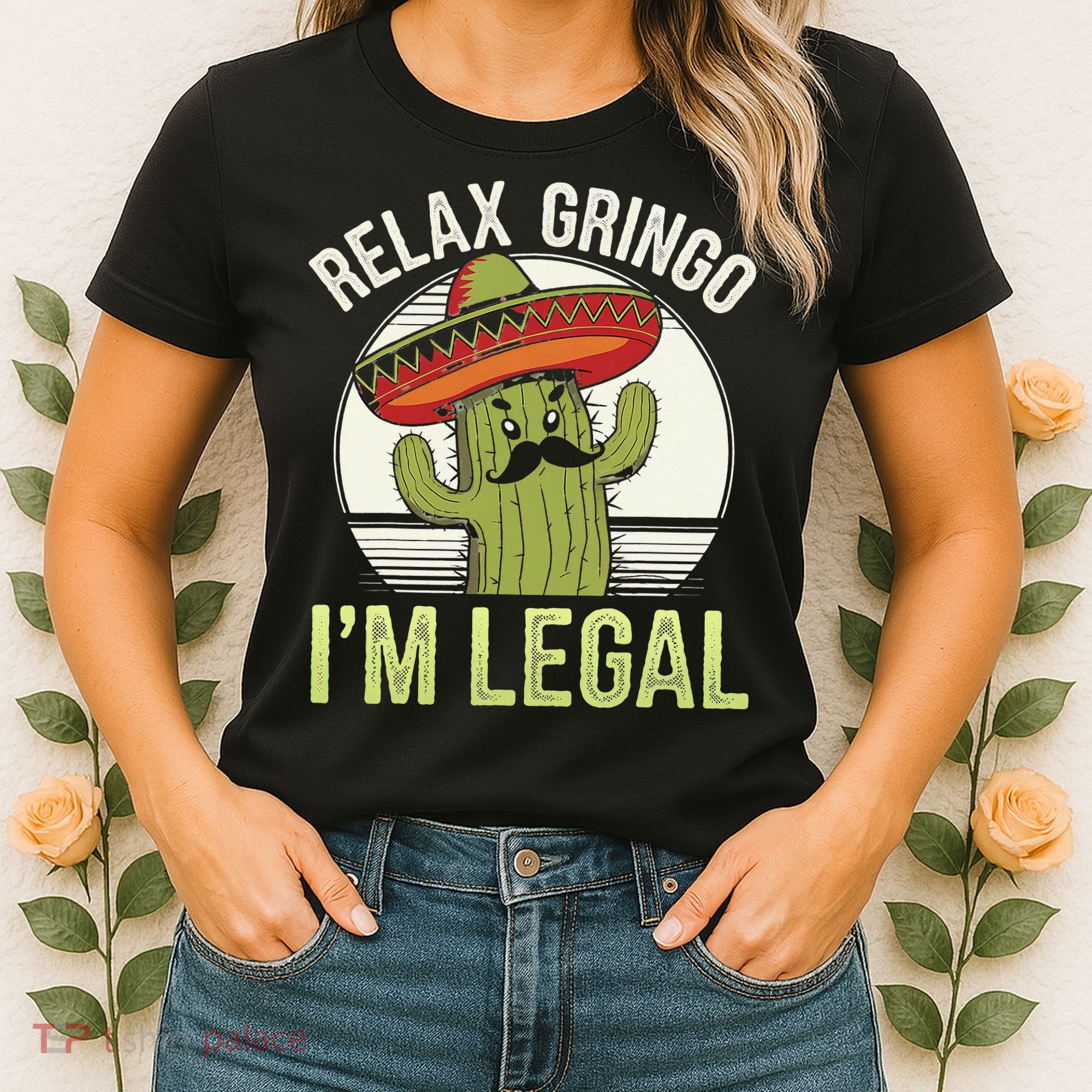 Relax Gringo Im Legal Funny Cinco De Mayo Mexican Immigrant Women's T-Shirt