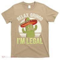 Relax Gringo Im Legal Funny Cinco De Mayo Mexican Immigrant T-Shirt thumb 0