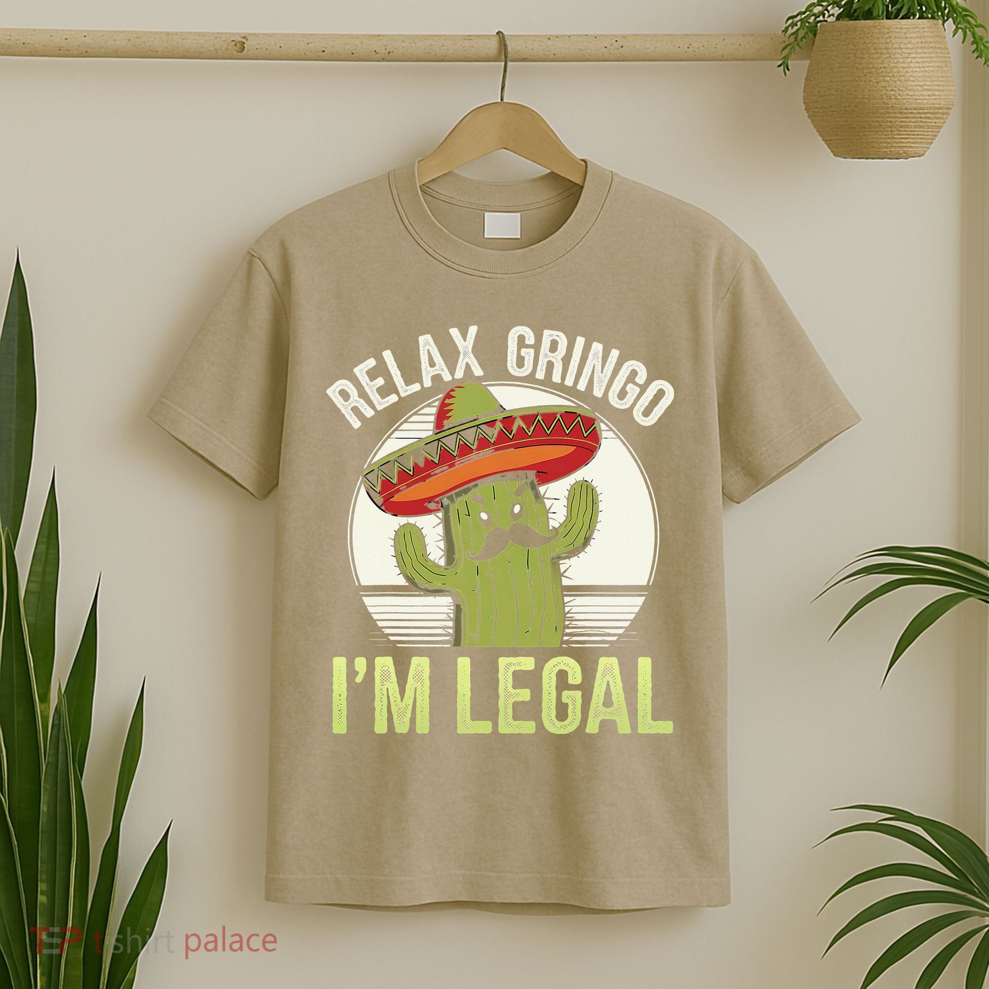 Relax Gringo Im Legal Funny Cinco De Mayo Mexican Immigrant T-Shirt