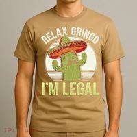 Relax Gringo Im Legal Funny Cinco De Mayo Mexican Immigrant T-Shirt thumb 3