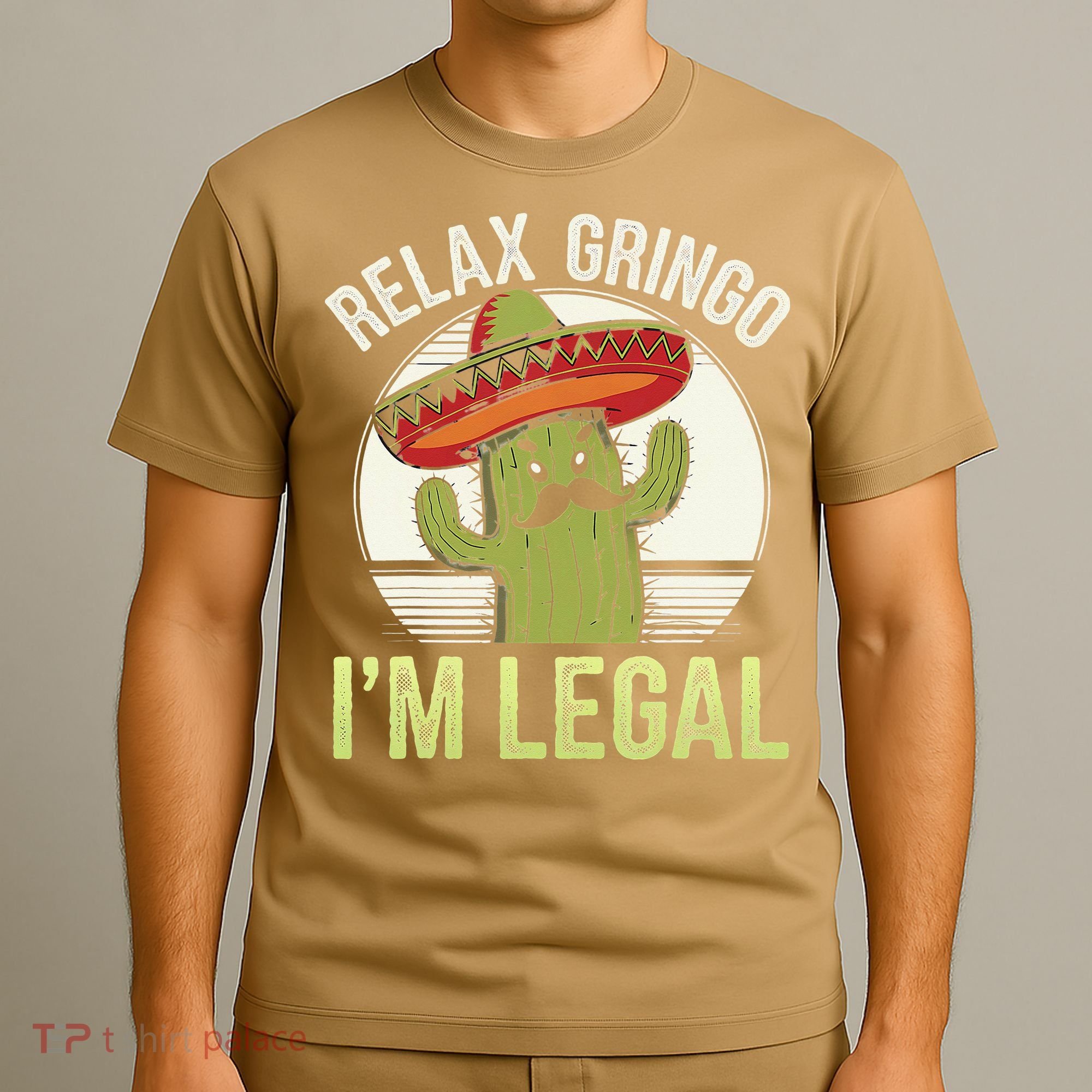 Relax Gringo Im Legal Funny Cinco De Mayo Mexican Immigrant T-Shirt