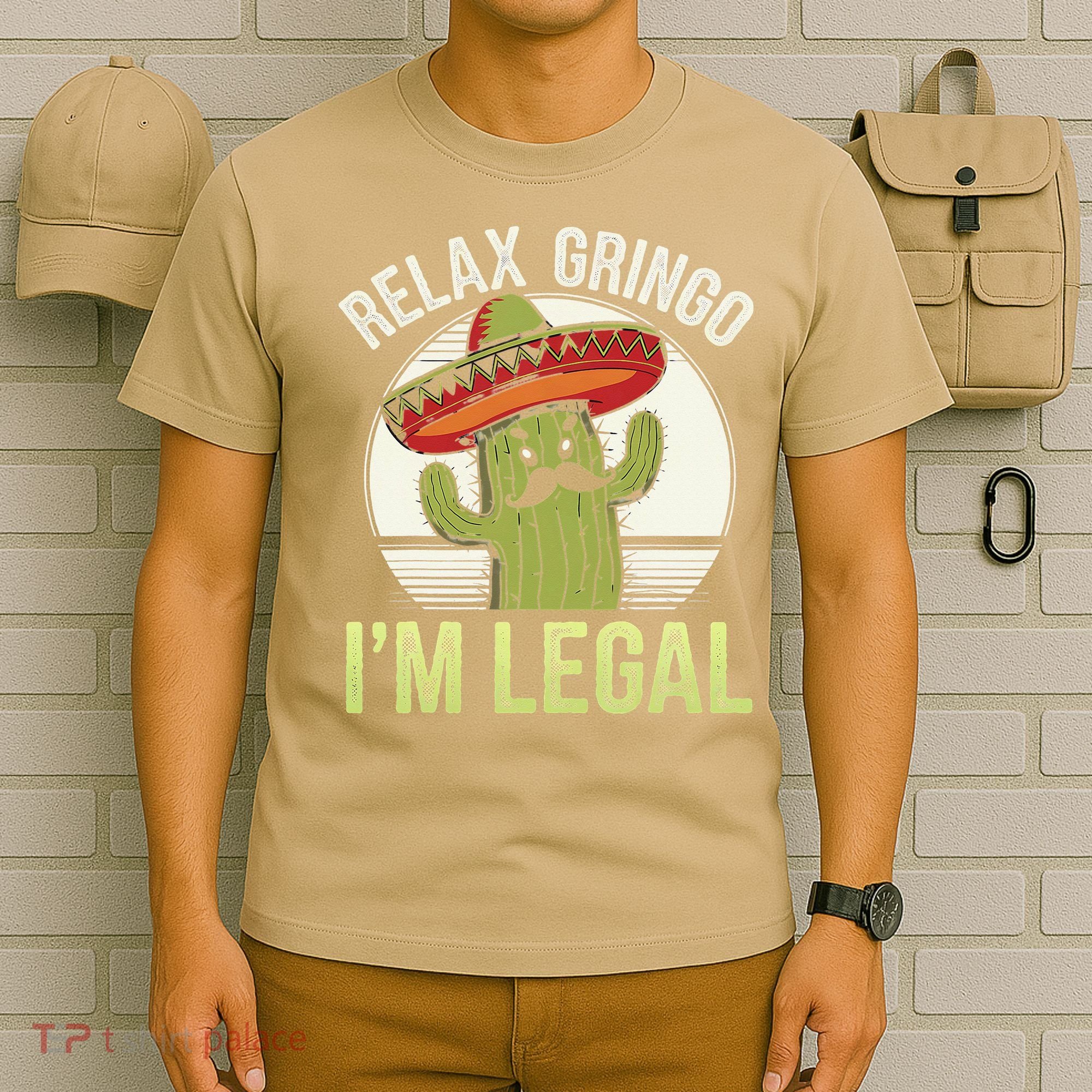 Relax Gringo Im Legal Funny Cinco De Mayo Mexican Immigrant T-Shirt