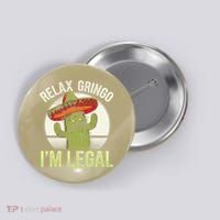 Relax Gringo Im Legal Funny Cinco De Mayo Mexican Immigrant Button thumb 0