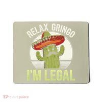 Relax Gringo Im Legal Funny Cinco De Mayo Mexican Immigrant Mousepad thumb 0