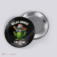 Relax Gringo Im Legal Latino Mexican Immigrant Button thumb 0