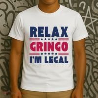 Relax Gringo Im Legal Funny Mexican American Immigration Joke T-Shirt thumb 3