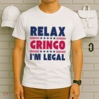 Relax Gringo Im Legal Funny Mexican American Immigration Joke T-Shirt thumb 6