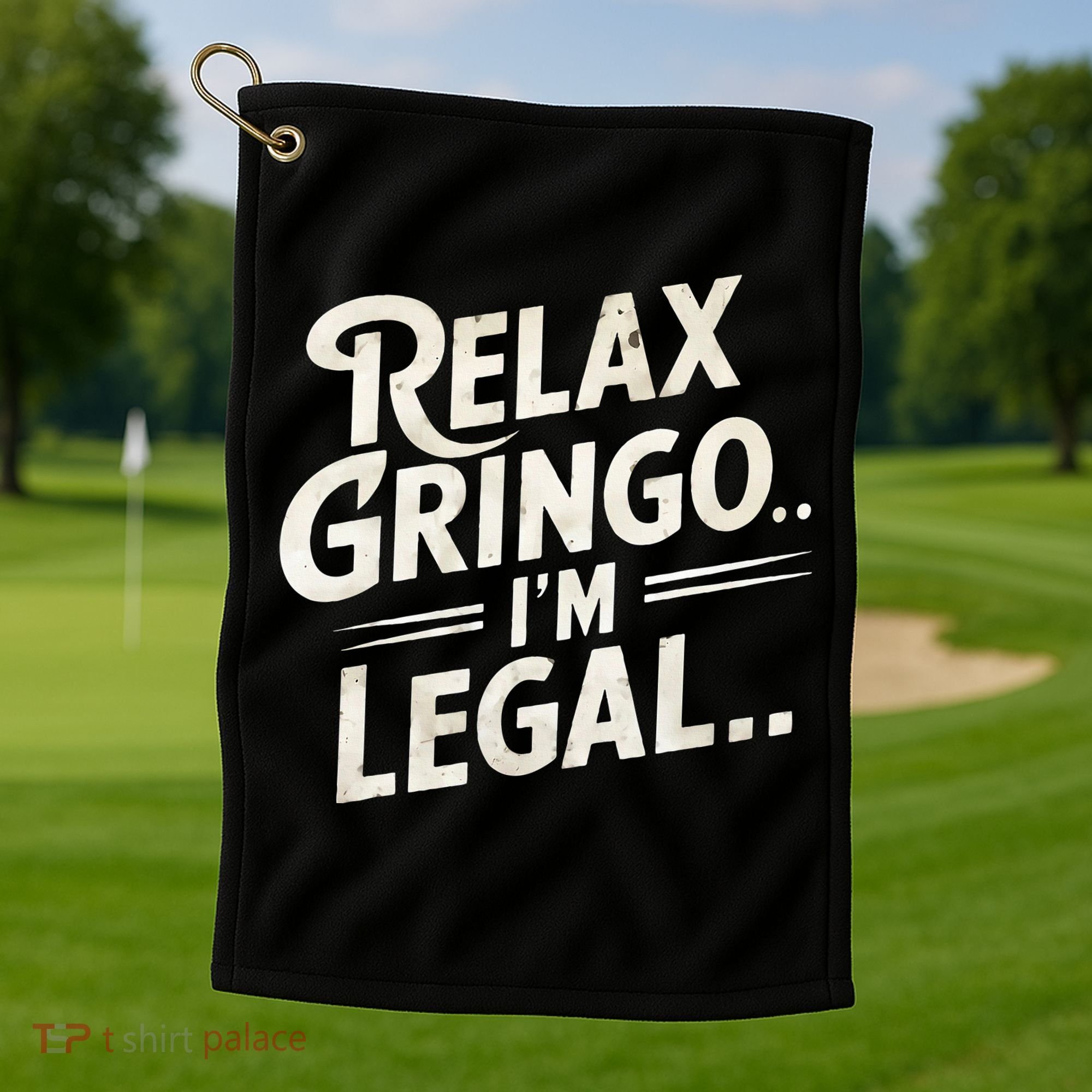 Relax Gringo Im Legal Golf Towel